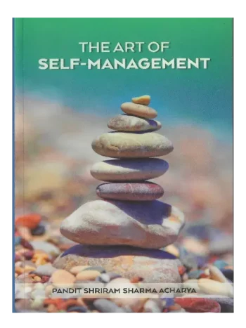 The Art of Self Management Pandit Shriram Sharma Acharya