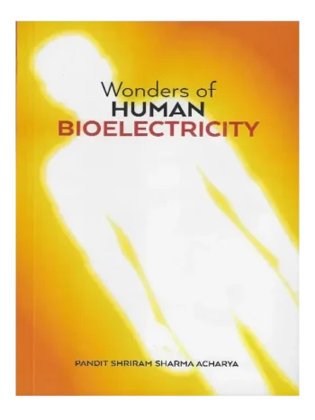 Wonders of Human Bioelectricity Pandit Shriram Sharma Acharya