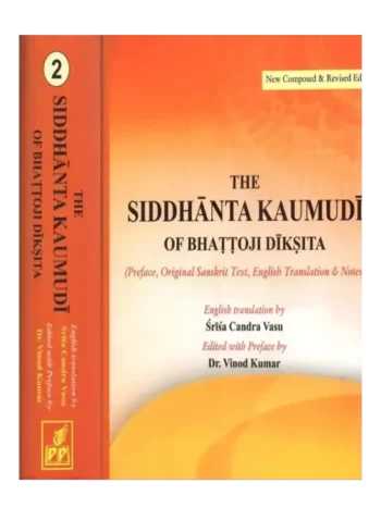 The Siddhanta Kaumudi Of Bhattoji Diksita - Preface, Original Sanskrit Text, English Translation (2 Volumes)