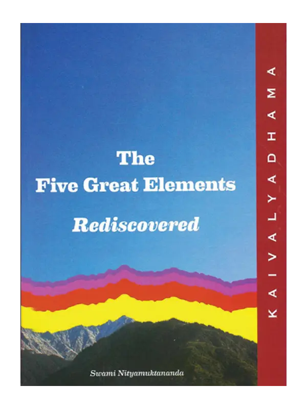 The Five Great Elements Rediscovered The Five Great Elements Rediscovered