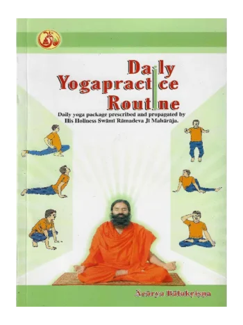 Daily Yogapractice Routine (English) Acharya Balkrishna, Daily Yogapractice Routine Acharya Balkrishna, Daily Yogapractice Routine Swami Ramdev, Daily Yogapractice Routine Patanjali Divya Prakashan, Daily Yogapractice Routine Patanjali Divya Prakashan Book, Daily Yogapractice Routine Patanjali Book