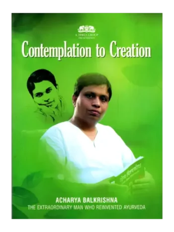 Contemplation to Creation, Contemplation to Creation English, Contemplation to Creation Acharya Balakrishna, Acharya Balakrishna Book Contemplation to Creation, Divya Prakashan Haridwar Book Contemplation to Creation, Contemplation to Creation Buy Online, Contemplation to Creation Swami Rmdev, Aacharya Balkrishna biography book, Sadhana Se Srijan English, Sadhana Se Srijan By Soma Nair